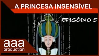 A Princesa Insensível  Ep 05 [upl. by Tina448]