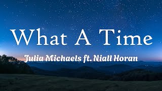 Julia Michaels  What A Time ft Niall Horan Lyrics [upl. by Haeckel363]