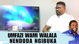 UMFAZI WAMI WALALA NENDODA NGIBUKA [upl. by Manolo]