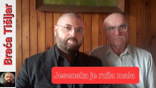 Braća Tišljar  Jesenska je ruža mala [upl. by Ayet]