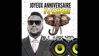 JOYEUX ANNIVERSAIRE DISCOTHEQUE IVOIRE BY DJ MIX 1ER [upl. by Gittle269]