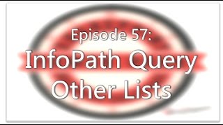 SharePoint Power Hour Episode 57 InfoPath Query Other Lists [upl. by Adah]