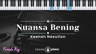 Nuansa Bening  Keenan Nasution KARAOKE PIANO  FEMALE KEY [upl. by Odiug]