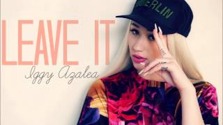 Iggy Azalea  Leave It [upl. by Deva]