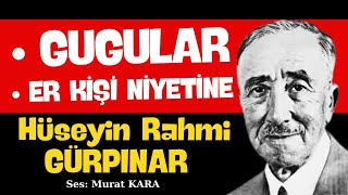 quotEr Kişi Niyetinequot quotGugularquot Hüseyin Rahmi Gürpınar Sesli Kitap Dinle [upl. by Assertal651]