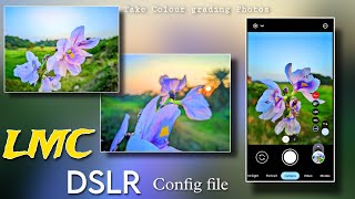 LMC 84 r18 DSLR shoot Config file 🦜 For Colour grading Photos 🔥  Best Config file For LMC gcam [upl. by Coppinger599]