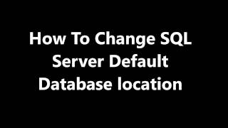 How To  Change SQL Server Default database location [upl. by Alim817]