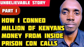 How I Conned Kenyans millions of money from con calls while I was inside kamiti prison [upl. by Dewees]