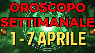 OROSCOPO SETTIMANALE  Settimana dal 1 al 7 APRILE 2024 [upl. by Olsson91]