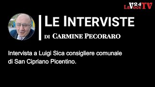 ”LeInterviste” Intervista a Luigi Sica consigliere comunale di San Cipriano Picentino [upl. by Zobe101]