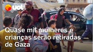 Guerra Israel x Hamas Quase mil mulheres e crianças serão retiradas da Faixa de Gaza diz OMS [upl. by Revned]