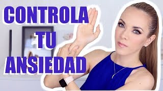 CÓMO CONTROLAR LA ANSIEDAD TIPS QUE CAMBIARON MI VIDA [upl. by Esiuqram]