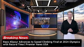 Reza Alipour Advances to Speed Climbing Final at 2024 Olympics with Record Time  Premier News USA [upl. by Macrae860]