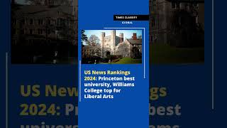 US News Rankings 2024 Princeton best university Williams College top for Liberal Arts [upl. by Zoubek]