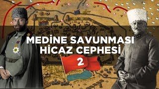 1DÜNYA SAVAŞI  Medine Savunması ve Hicaz Cephesi 2 [upl. by Seitz]