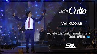 Vai Passar  Samuel Mariano  DVD Antes Durante e Depois do Culto  Ao Vivo [upl. by Atews]