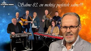 Gordon Tobiassen quotSalme 83 en mektig profetisk salmequot [upl. by Gwenn336]