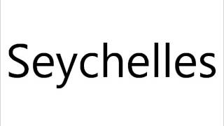 How to Pronounce Seychelles [upl. by Trotta]