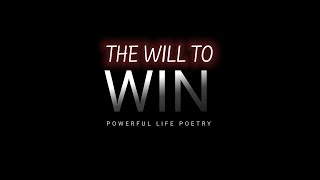 The Will To Win  Powerful Life Poetry [upl. by Fablan]