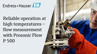 Reliable operation at high temperatures – Prosonic Flow P 500 for noninvasive flow measurement [upl. by Enirroc]