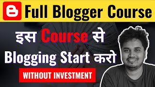 Blogger Full Course 2024  Start Blogging without Investment [upl. by Dnalon397]