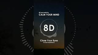 8D audio relax  60 seconds to calm your mind [upl. by Channing]