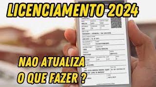 LICENCIAMENTO 2024 NÃO ATUALIZA O QUE DEVO FAZER [upl. by Sil893]