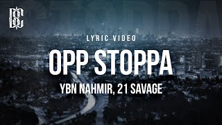 YBN Nahmir  Opp Stoppa feat 21 Savage  Lyrics [upl. by Alyak]