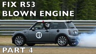 Rebuild R53 Blown Engine 2004 MINI Cooper S  Part 4  9 [upl. by Neile]