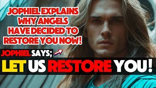 CHOSEN ONE ARCHANGEL JOPHIEL SAYS ANGELS HAVE DECIDED TO RESTORE YOU NOW  Message From Angels [upl. by Drofnelg]