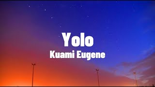 Kuami Eugene  Yolo Lyrics Video [upl. by Retsevlis]