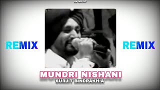 MUNDRI NISHANI Song Remix  Surjit Bindrakhia  AK MUSIC  Punjabi song [upl. by Enyamart]