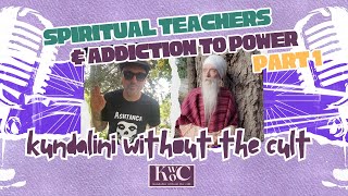 Kundalini Without the Cult Podcast Spiritual Teachers amp Addiction to Power [upl. by Zeralda]