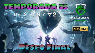 Destiny 2  Deseo Final  Aventura Temporada 23  4K HDR 60 Fps [upl. by Allx656]