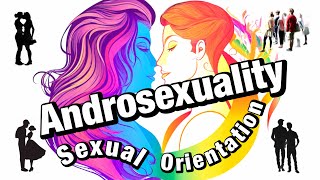 Androsexuality Navigating Desire Exploring Androsexuality and Attraction to Masculinity [upl. by Erialcyram393]