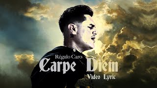 Carpe Diem  Régulo Caro Video Lyric [upl. by Maida]