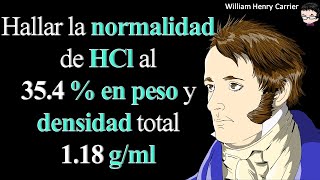 Hallar la normalidad de HCl al 354  en peso y densidad total 118 gml [upl. by Alit]