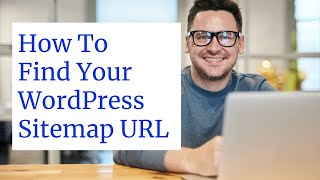 How To Find Your WordPress Sitemap URL Tutorial [upl. by Deery]