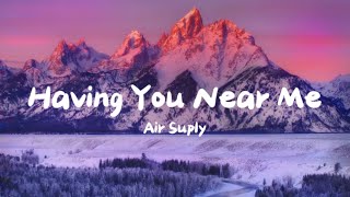 Air Supply  Having You Near Me Lyrics [upl. by Noella]