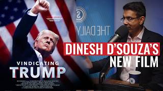 Vindicating Trump Dinesh DSouzas Most Urgent and Important Film Yet [upl. by Tamera]