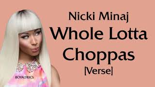 Nicki Minaj  Whole Lotta Choppas Remix Verse  Lyrics [upl. by Dysart]