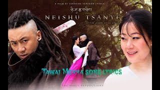 Tawai mekha song lyrics Neshu tsa nyeTshering Yangdon pinky amp Jigme Norbu Wangdi [upl. by Enimrej528]