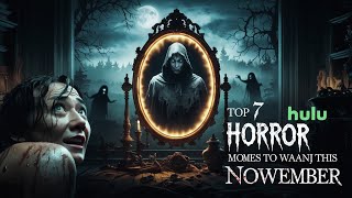 Top 7 Must Watch Horror Movies Streaming Now – November 2024 [upl. by Nirre323]