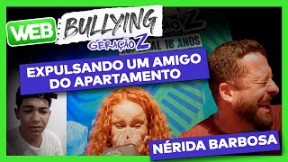 EXPULSANDO UM AMIGO DO APARTAMENTO  WEBBULLYING COM A GERAÃ‡ÃƒO Z [upl. by Noj]