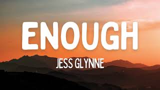 Jess Glynne  Enough Lyrics [upl. by Nimad]