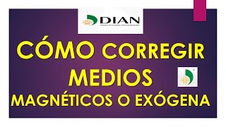 Cómo corregir medios magnéticos o informacion exogena ya enviados a la DIAN [upl. by Novy]