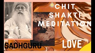 CHIT SHAKTI MEDITATION FOR LOVE AND RELATIONSHIPS  SADHGURU [upl. by Adihsar131]