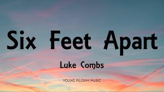 Luke Combs  Six Feet Apart Lyrics [upl. by Yeliah]