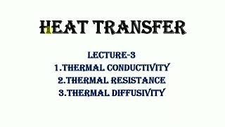 Heat Transfer Lecture 3  Thermal Conductivity  Thermal Resistance Thermal Diffusivity [upl. by Prem786]