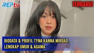 TERBARU Biodata amp Profil Tyna Kanna Mirdad Lengkap Umur amp Agama [upl. by Kilian]